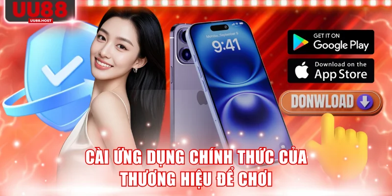 Cài ứng dụng chính thức của thương hiệu để chơi