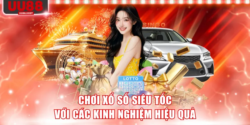 Chơi xổ số siêu tốc hiệu quả nhờ các kinh nghiệm từ cao thủ