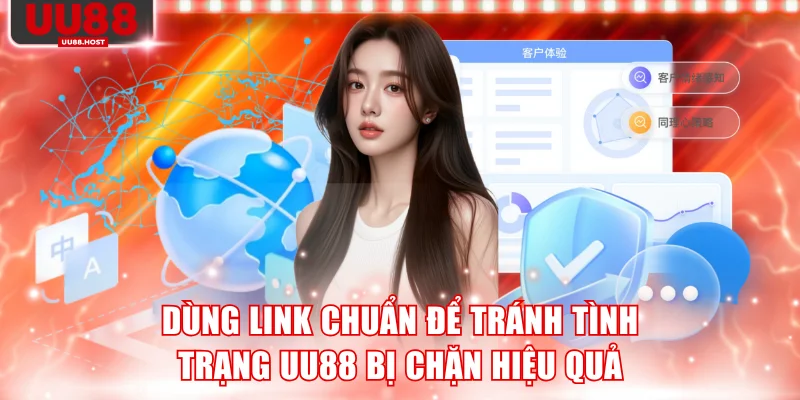 Dùng link chuẩn để tránh tình trạng UU88 bị chặn hiệu quả