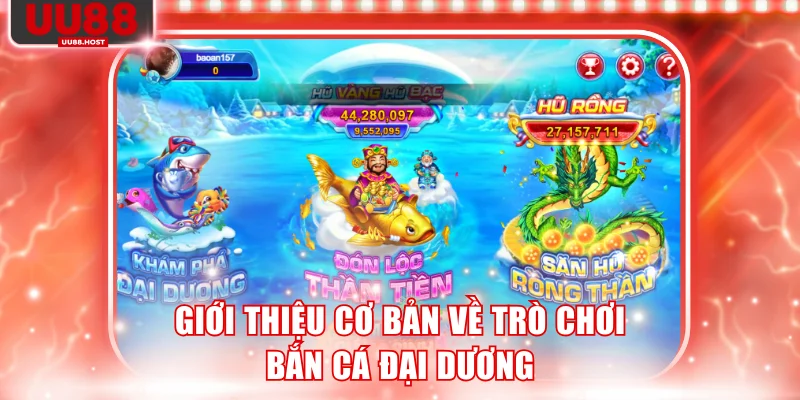 Giới thiệu cơ bản về trò chơi bắn cá Đại Dương