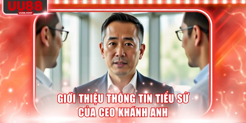 Giới thiệu thông tin tiểu sử của CEO Khánh Anh