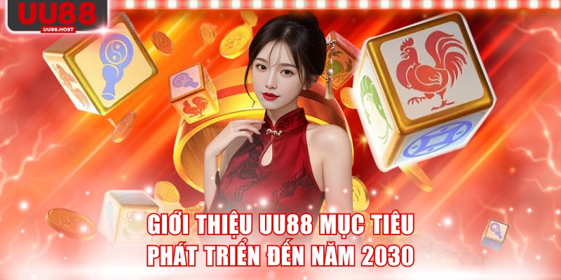 Giới thiệu UU88 mục tiêu phát triển đến năm 2030