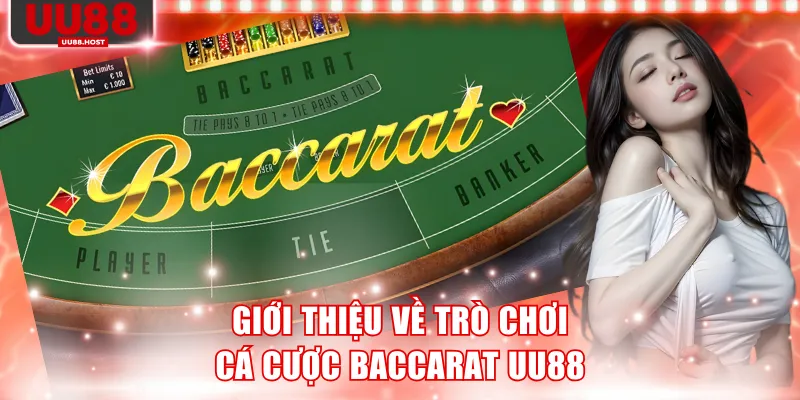 Giới thiệu về trò chơi cá cược Baccarat UU88