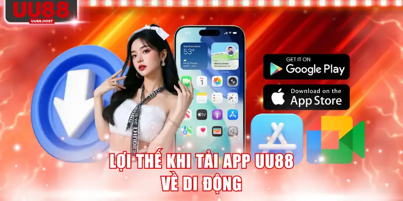 Lợi thế khi tải app UU88 về di động