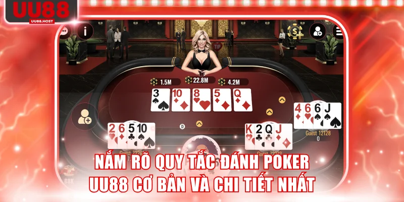 Nắm rõ quy tắc đánh Poker UU88 cơ bản và chi tiết nhất