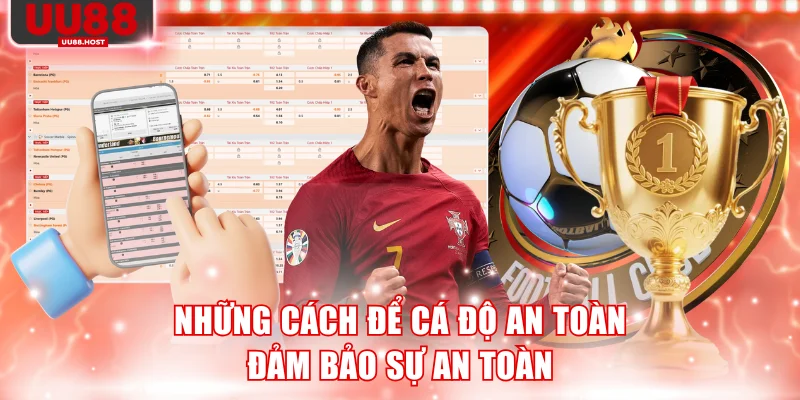 Những cách để cá độ an toàn đảm bảo sự an toàn