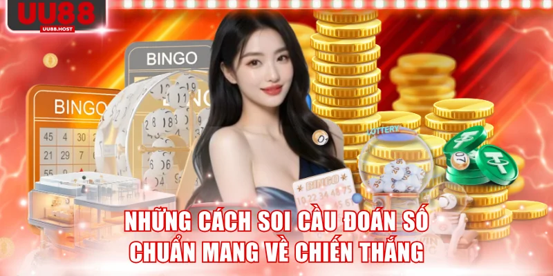 Những cách soi cầu dự đoán số chuẩn mang về chiến thắng