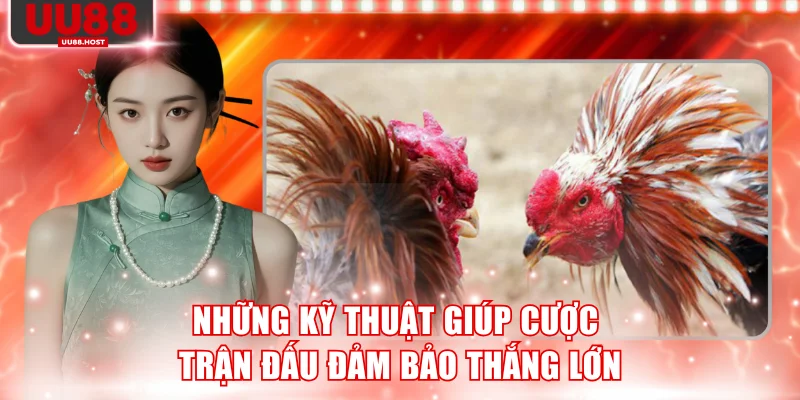 Những kỹ thuật giúp cược trận đấu đảm bảo thắng lớn