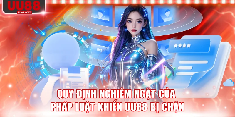 Quy định nghiêm ngặt của pháp luật khiến UU88 bị chặn
